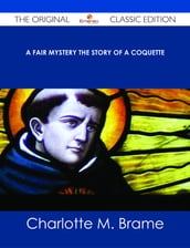A Fair Mystery The Story of a Coquette - The Original Classic Edition