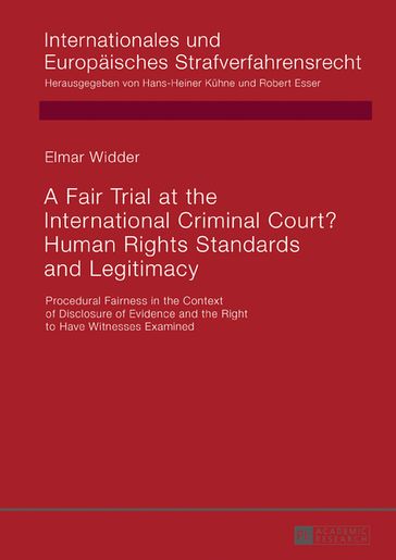 A Fair Trial at the International Criminal Court? Human Rights Standards and Legitimacy - Elmar Widder - Robert Esser