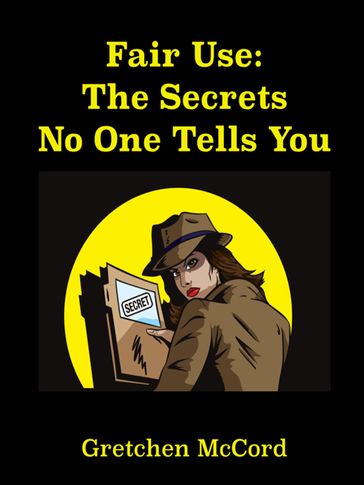 Fair Use: The Secrets No One Tells You - Gretchen McCord
