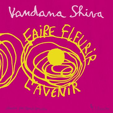 Faire Fleurir l'Avenir - Vandana Shiva - BRAVERY IN BATTLE