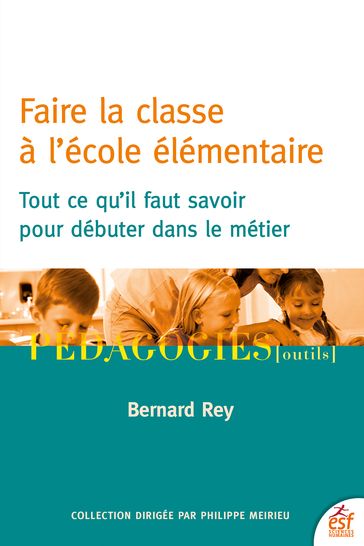 Faire la classe à l'école élémentaire - Bernard Rey