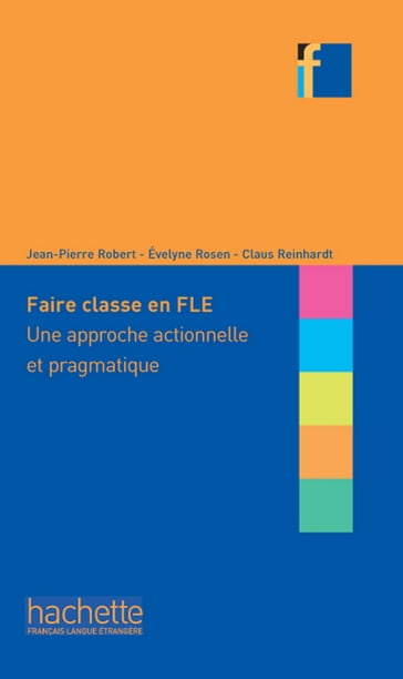 Faire classe en (F)LE - Claus Reinhardt - Jean-Pierre Robert - Evelyne Rosen