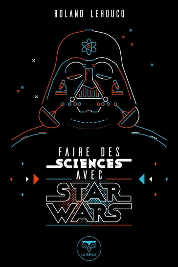 Faire des sciences avec Star Wars - Roland Lehoucq