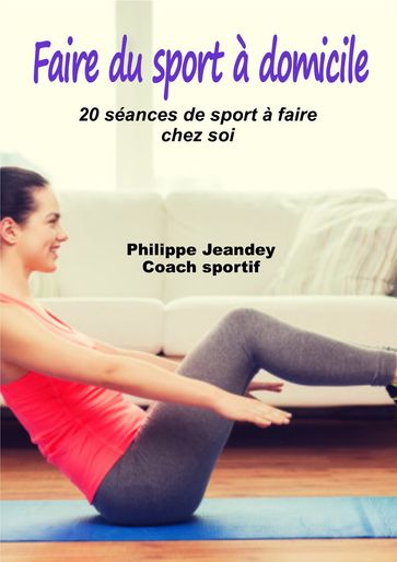Faire du sport à domicile - Philippe JEANDEY