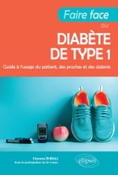 Faire face au diabète de type 1 - Guide à l usage du patient, des proches et des aidants