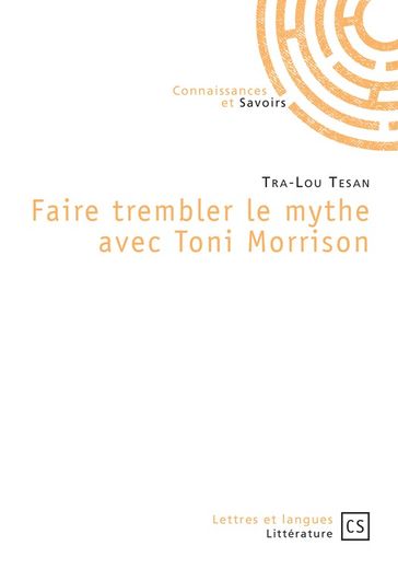 Faire trembler le mythe avec Toni Morrison - Tra-Lou Tesan
