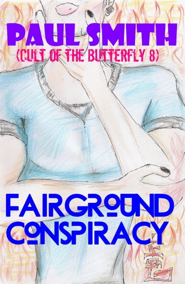 Fairground Conspiracy (Cult of the Butterfly 8) - Paul Smith