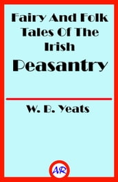 Fairy And Folk Tales Of The Irish Peasantry