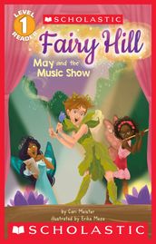 Fairy Hill: May and the Music Show (Scholastic Reader, Level 1)