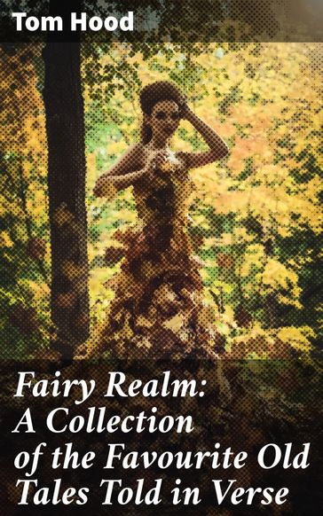 Fairy Realm: A Collection of the Favourite Old Tales Told in Verse - Tom Hood