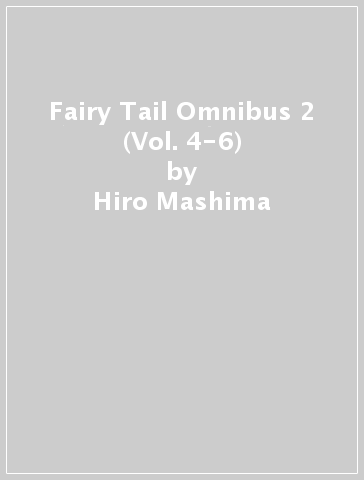 Fairy Tail Omnibus 2 (Vol. 4-6) - Hiro Mashima