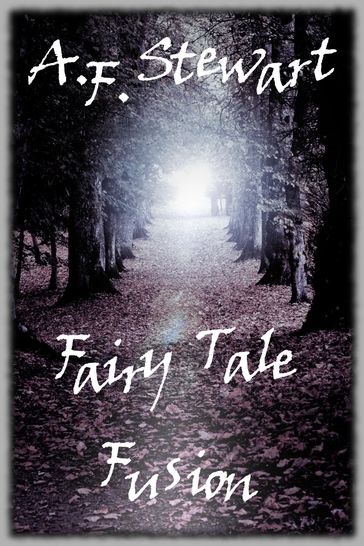 Fairy Tale Fusion - A. F. Stewart