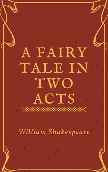 A Fairy Tale in Two Acts Taken from Shakespeare (Annotated) - David Garrick - George Colman - William Shakespeare