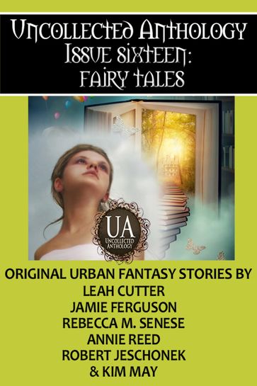Fairy Tales - Annie Reed - Jamie Ferguson - Kim May - Leah Cutter - Rebecca M. Senese - Robert Jeschonek