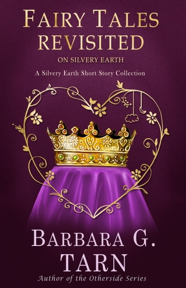 Fairy Tales Revisited on Silvery Earth - Barbara G.Tarn