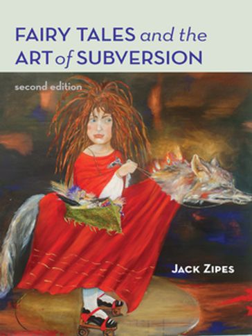 Fairy Tales and the Art of Subversion - Jack Zipes