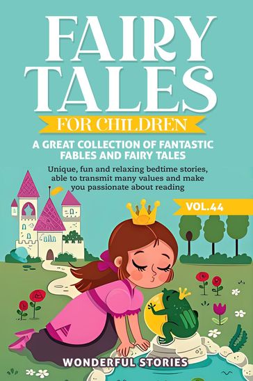 Fairy Tales for Children A great collection of fantastic fables and fairy tales. (Vol.44) - Wonderful Stories
