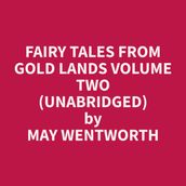 Fairy Tales from Gold Lands Volume Two (Unabridged)