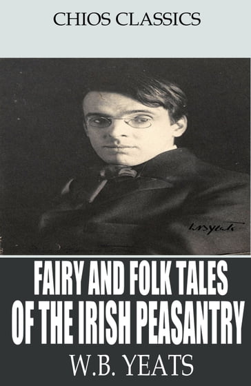 Fairy and Folk Tales of the Irish Peasantry - W.B. Yeats