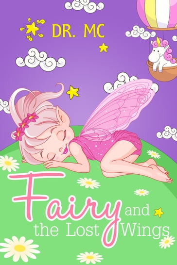 Fairy and the Lost Wings: Children's Bed Time Story - Dr. MC