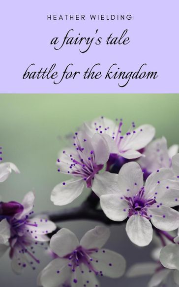 A Fairy's Tale: Battle for the Kingdom - Heather Wielding