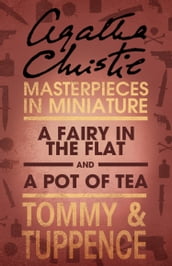 A Fairy in the Flat/A Pot of Tea: An Agatha Christie Short Story