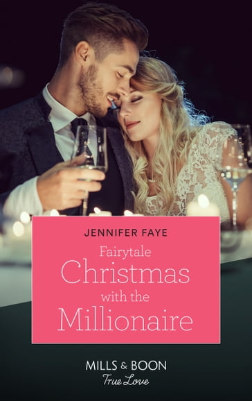 Fairytale Christmas With The Millionaire (Once Upon a Fairytale) (Mills & Boon True Love) - Jennifer Faye