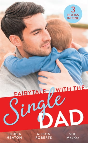 Fairytale With The Single Dad: Christmas with the Single Dad / Sleigh Ride with the Single Dad / Surgeon in a Wedding Dress - Louisa Heaton - Alison Roberts - Sue MacKay