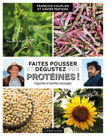Faites pousser et dégustez vos protéines ! - François Couplan - Xavier Mathias
