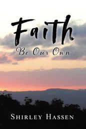 Faith Be Our Own