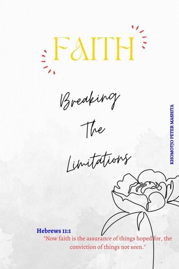 Faith: Breaking The Limitations - Khomotjo Peter Mashita