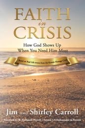 Faith in Crisis: How God Shows Up When You Need Him Most