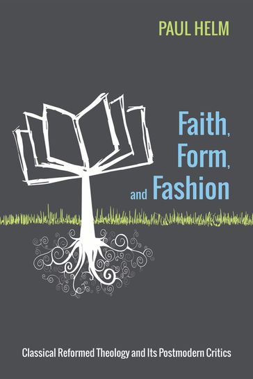 Faith, Form, and Fashion - Paul Helm