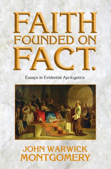 Faith Founded on Fact - John Warwick Montgomery