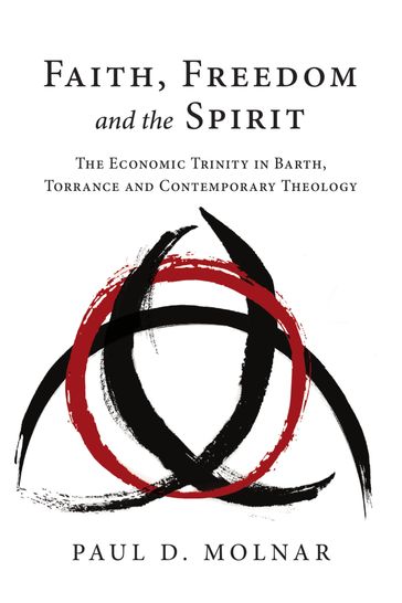 Faith, Freedom and the Spirit - Paul D. Molnar