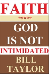 Faith: God Is Not Intimidated