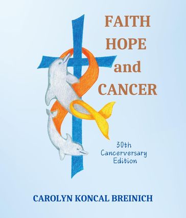 Faith, Hope and Cancer - Carolyn Koncal Breinich