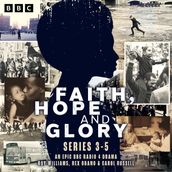 Faith, Hope and Glory: Series 3-5