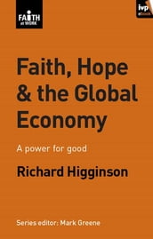 Faith, Hope & the Global Economy