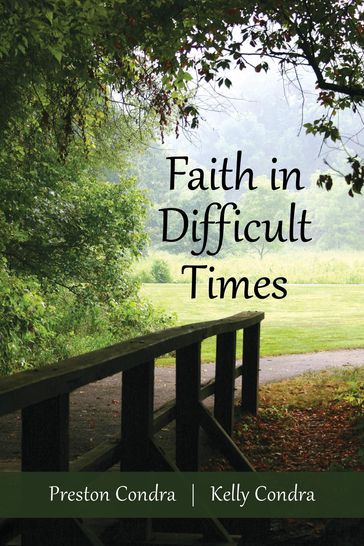 Faith In Difficult Times - Kelly Condra - Preston Condra