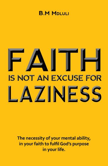 Faith Is Not An Excuse For Laziness - B.M Mdluli