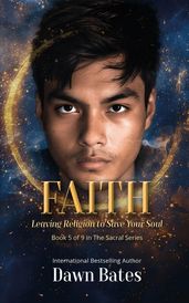 Faith: Leaving Religion To Save Your Soul