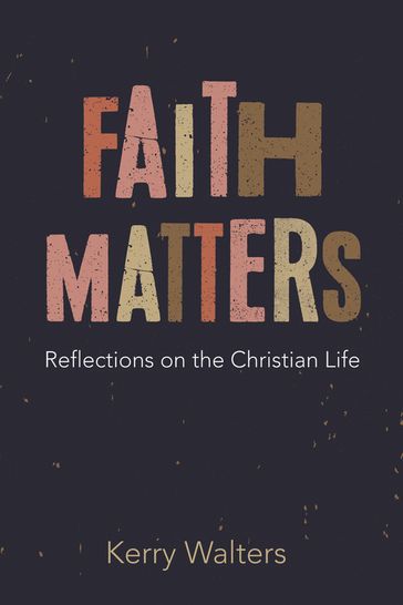 Faith Matters - Kerry Walters