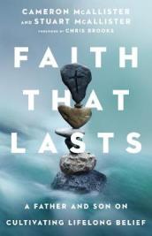 Faith That Lasts ¿ A Father and Son on Cultivating Lifelong Belief