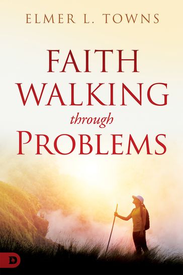 Faith Walking Through Problems - Elmer Towns
