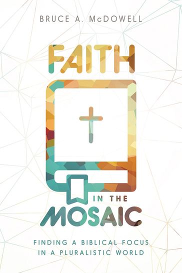 Faith in the Mosaic - Bruce McDowell