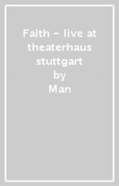 Faith - live at theaterhaus stuttgart