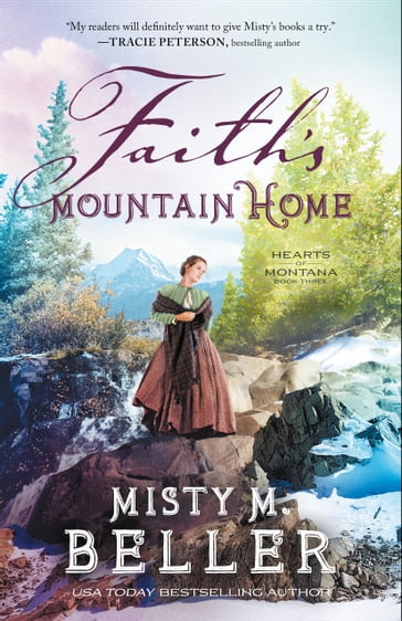 Faith's Mountain Home (Hearts of Montana Book #3) - Misty M. Beller