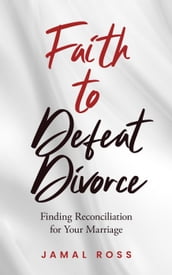 Faith to Defeat Divorce