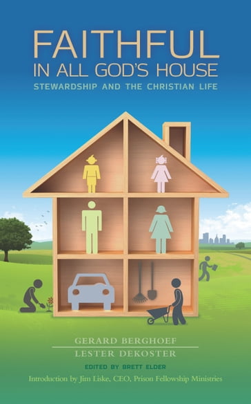 Faithful in All God's House: Stewardship and the Christian Life - Lester DeKoster